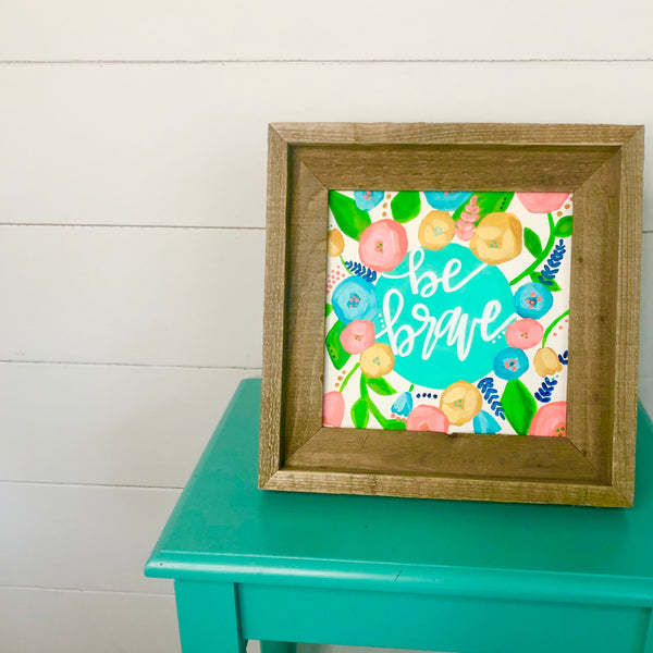 Art print: Be Brave