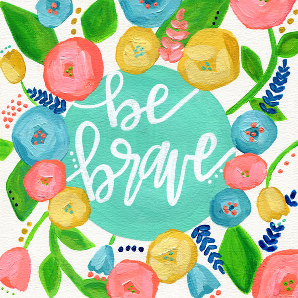 Art print: Be Brave