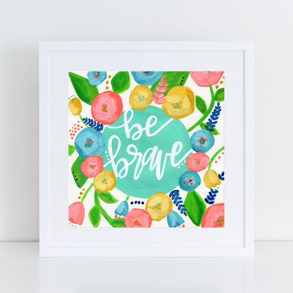 Art print: Be Brave