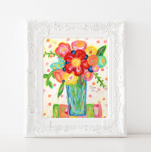 Bright Colorful Flower Art print. Goodness is all around us. Flower bouquet painting. Original art print.