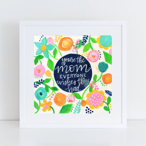 You're the Mom Floral Art PRINT